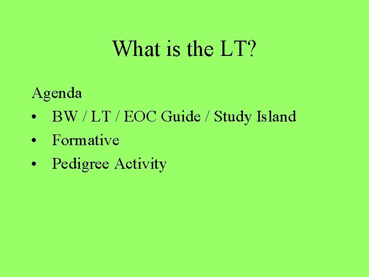 What is the LT? Agenda • BW / LT / EOC Guide / Study