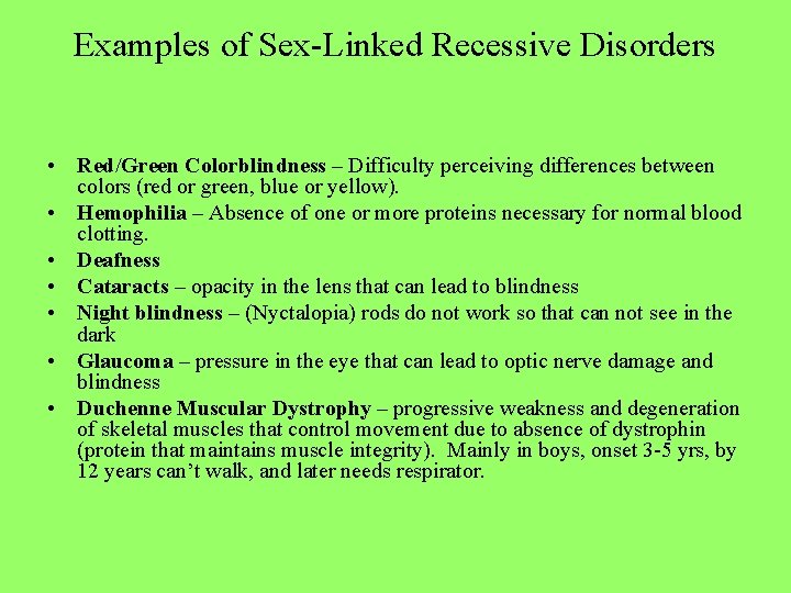 Examples of Sex-Linked Recessive Disorders • Red/Green Colorblindness – Difficulty perceiving differences between colors