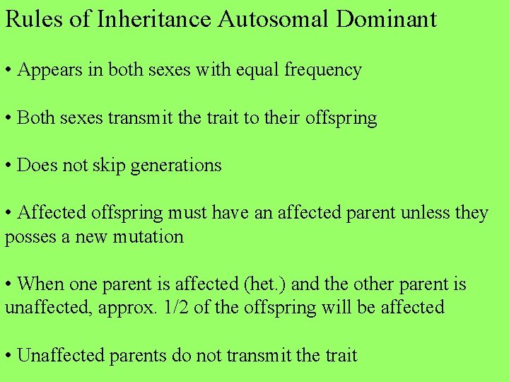 Rules of Inheritance Autosomal Dominant • Appears in both sexes with equal frequency •