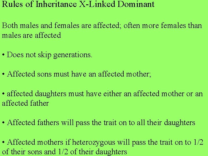 Rules of Inheritance X-Linked Dominant Both males and females are affected; often more females