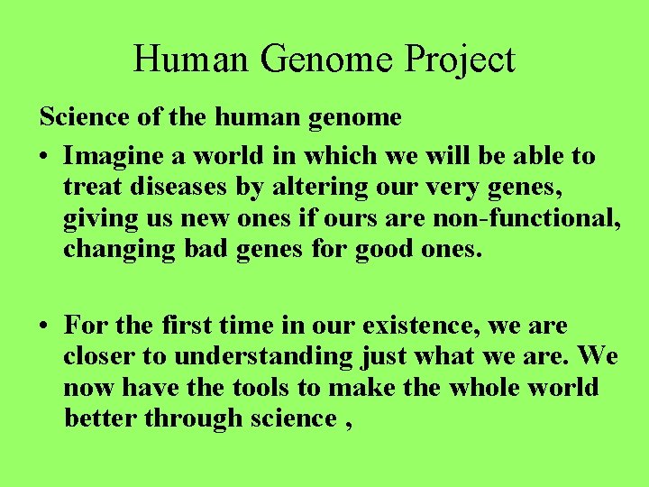 Human Genome Project Science of the human genome • Imagine a world in which