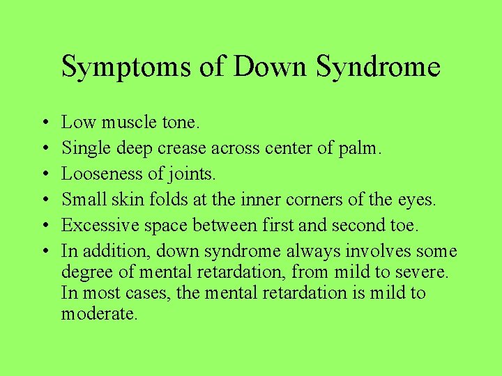 Symptoms of Down Syndrome • • • Low muscle tone. Single deep crease across