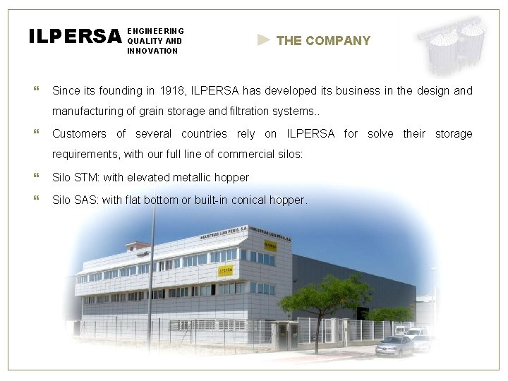 ILPERSA ENGINEERING QUALITY AND INNOVATION THE COMPANY Since its founding in 1918, ILPERSA has