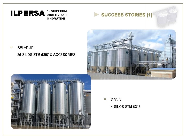 ILPERSA ENGINEERING QUALITY AND INNOVATION SUCCESS STORIES (1) BELARUS: 36 SILOS STM-6307 & ACCESORIES