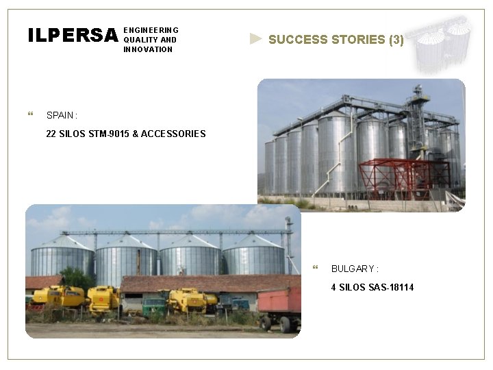 ILPERSA ENGINEERING QUALITY AND INNOVATION SUCCESS STORIES (3) SPAIN : 22 SILOS STM-9015 &