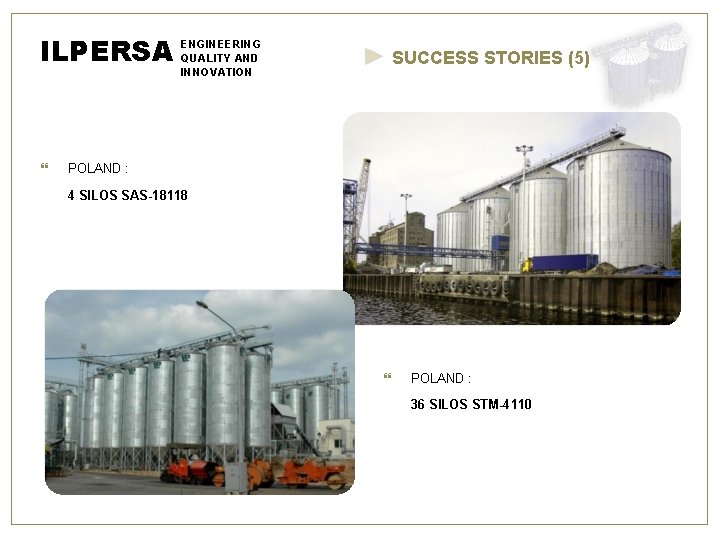 ILPERSA ENGINEERING QUALITY AND SUCCESS STORIES (5) INNOVATION POLAND : 4 SILOS SAS-18118 POLAND