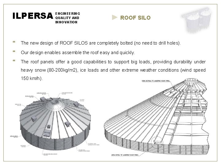 ILPERSA ENGINEERING QUALITY AND INNOVATION ROOF SILO The new design of ROOF SILOS are