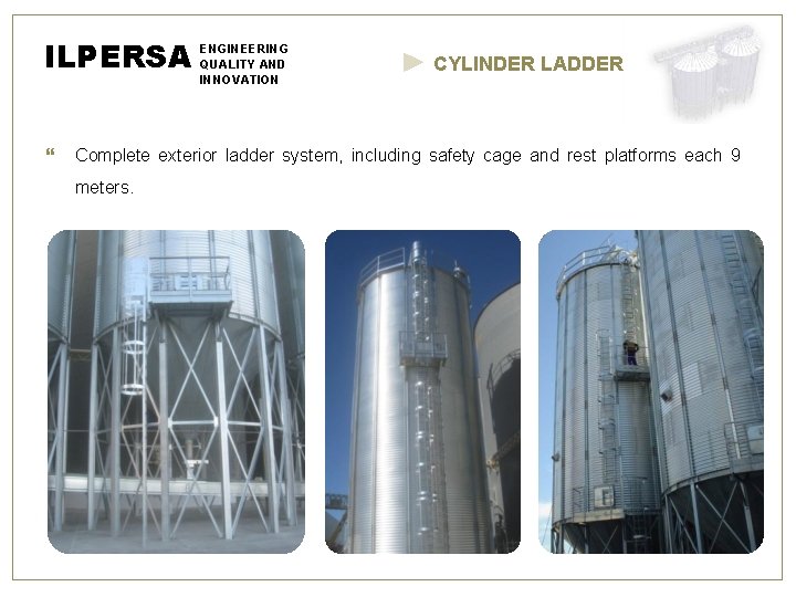 ILPERSA ENGINEERING QUALITY AND INNOVATION CYLINDER LADDER Complete exterior ladder system, including safety cage