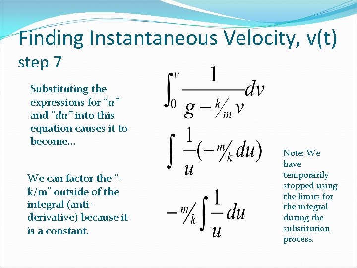 Finding Instantaneous Velocity, v(t) step 7 Substituting the expressions for “u” and “du” into Finding Instantaneous Velocity, v(t) step 7 Substituting the expressions for “u” and “du” into