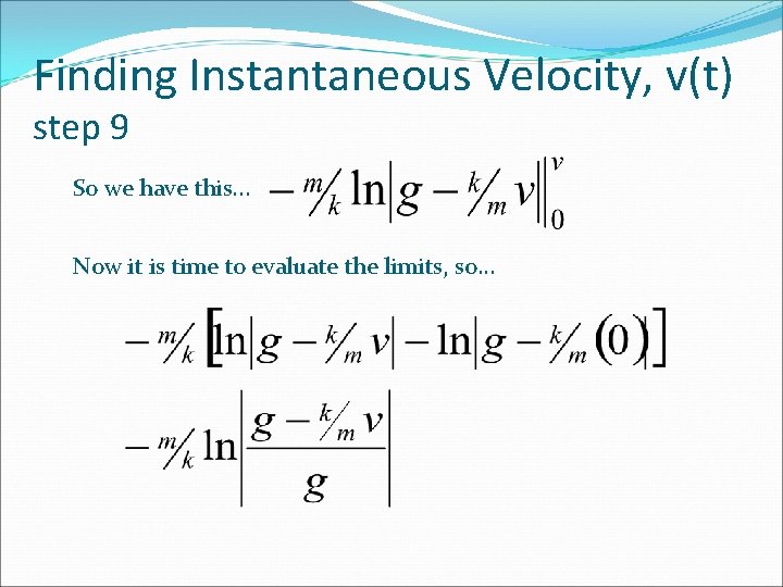 Finding Instantaneous Velocity, v(t) step 9 So we have this. . . Now it Finding Instantaneous Velocity, v(t) step 9 So we have this. . . Now it