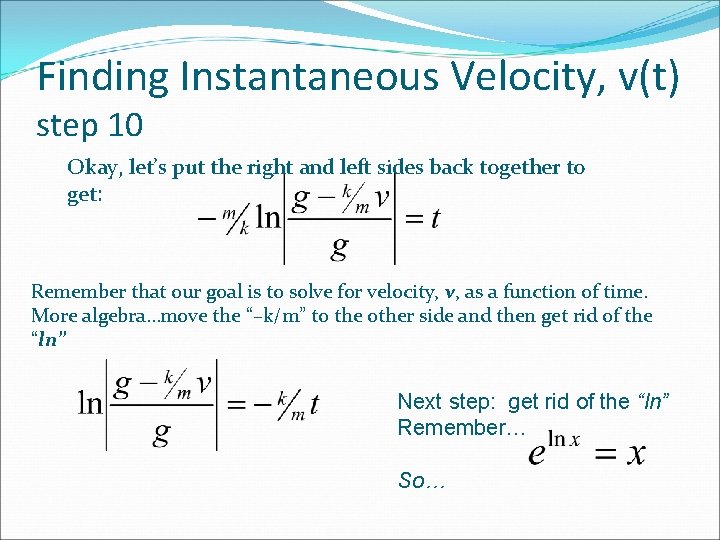 Finding Instantaneous Velocity, v(t) step 10 Okay, let’s put the right and left sides Finding Instantaneous Velocity, v(t) step 10 Okay, let’s put the right and left sides