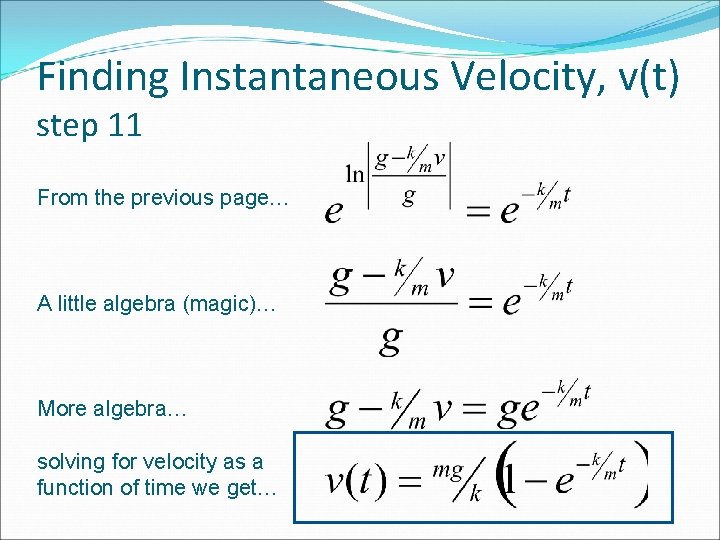 Finding Instantaneous Velocity, v(t) step 11 From the previous page… A little algebra (magic)… Finding Instantaneous Velocity, v(t) step 11 From the previous page… A little algebra (magic)…