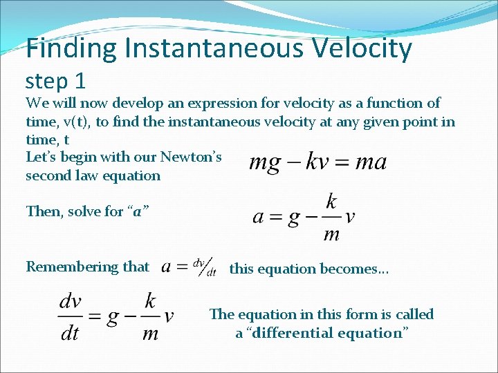 Finding Instantaneous Velocity step 1 We will now develop an expression for velocity as Finding Instantaneous Velocity step 1 We will now develop an expression for velocity as
