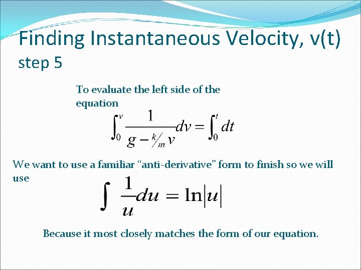 Finding Instantaneous Velocity, v(t) step 5 To evaluate the left side of the equation Finding Instantaneous Velocity, v(t) step 5 To evaluate the left side of the equation