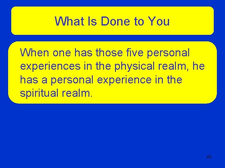 What Is Done to You When one has those five personal experiences in the