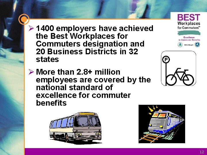 Ø 1400 employers have achieved the Best Workplaces for Commuters designation and 20 Business
