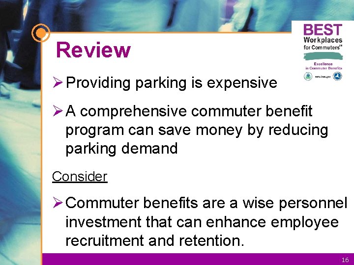 Review Ø Providing parking is expensive Ø A comprehensive commuter benefit program can save