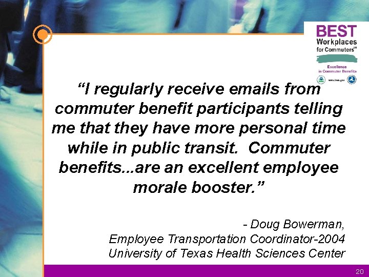 “I regularly receive emails from commuter benefit participants telling me that they have more