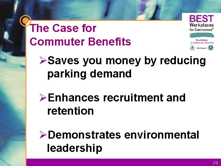 The Case for Commuter Benefits ØSaves you money by reducing parking demand ØEnhances recruitment