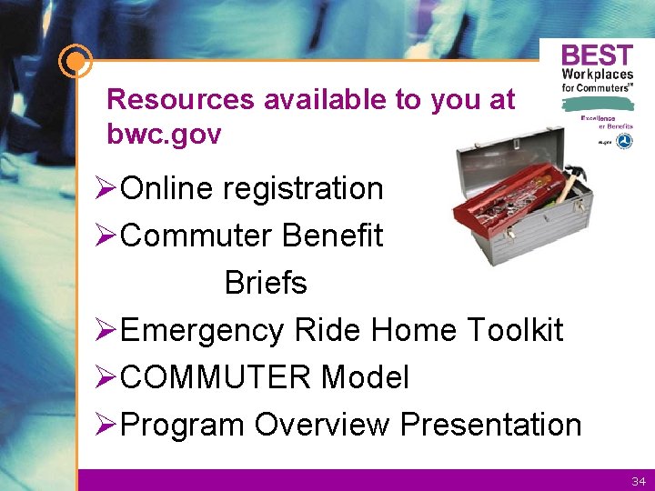 Resources available to you at bwc. gov ØOnline registration ØCommuter Benefit Briefs ØEmergency Ride