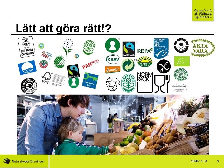 Lätt att göra rätt!? 2020 -11 -04 3 