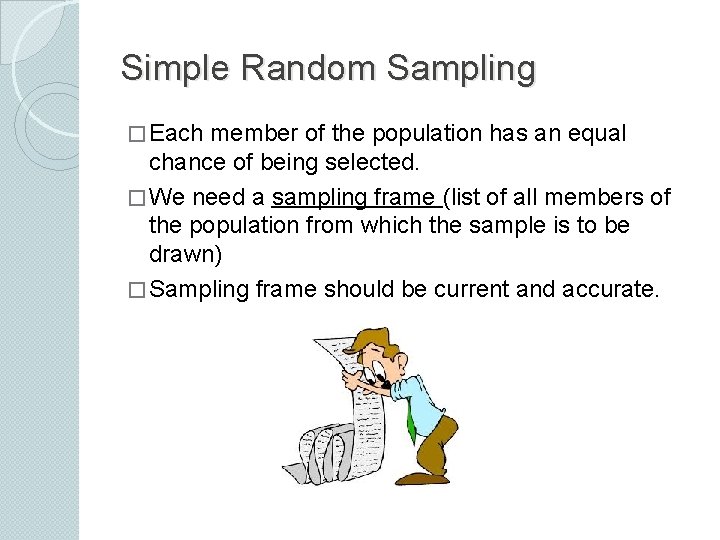 Simple Random Sampling � Each member of the population has an equal chance of