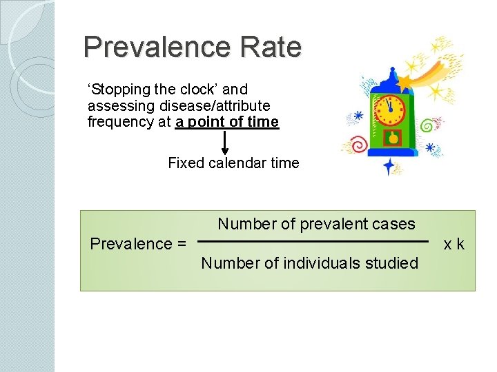 Prevalence Rate ‘Stopping the clock’ and assessing disease/attribute frequency at a point of time