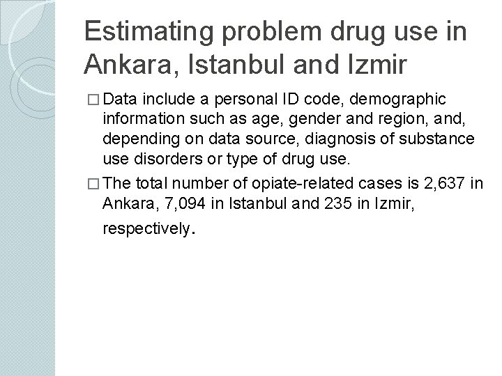 Estimating problem drug use in Ankara, Istanbul and Izmir � Data include a personal