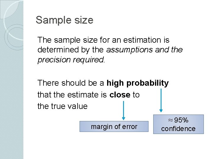 Sample size The sample size for an estimation is determined by the assumptions and Sample size The sample size for an estimation is determined by the assumptions and