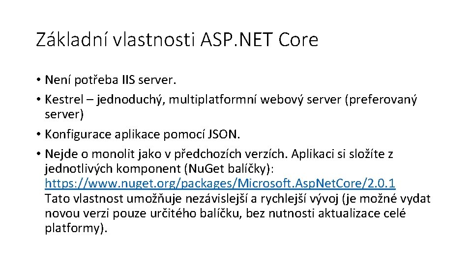 Základní vlastnosti ASP. NET Core • Není potřeba IIS server. • Kestrel – jednoduchý,