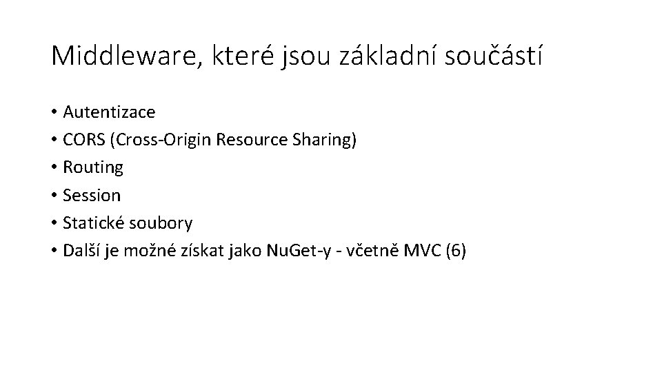 Middleware, které jsou základní součástí • Autentizace • CORS (Cross-Origin Resource Sharing) • Routing