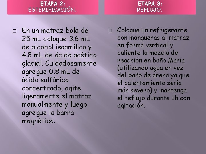 ETAPA 3: REFLUJO. ETAPA 2: ESTERIFICACIÓN. � En un matraz bola de 25 m. ETAPA 3: REFLUJO. ETAPA 2: ESTERIFICACIÓN. � En un matraz bola de 25 m.