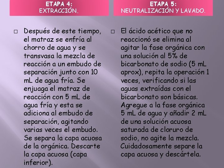 ETAPA 4: EXTRACCIÓN. � Después de este tiempo, el matraz se enfría al chorro