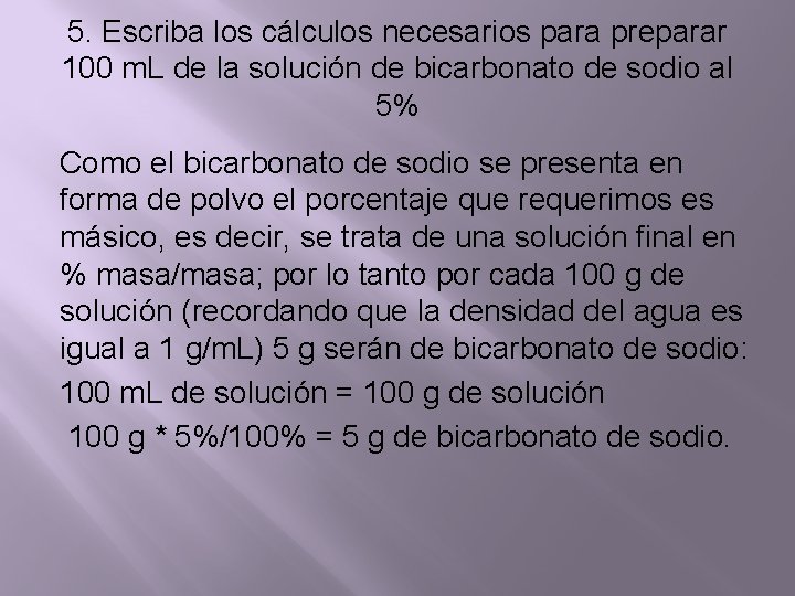 5. Escriba los cálculos necesarios para preparar 100 m. L de la solución de