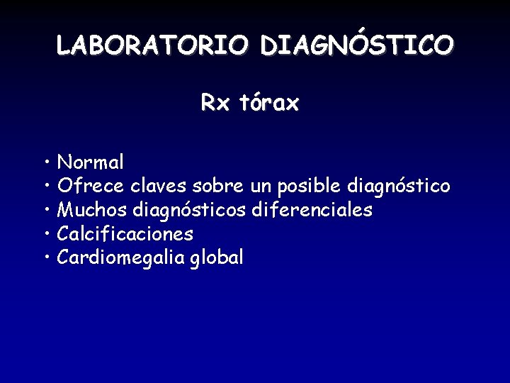 LABORATORIO DIAGNÓSTICO Rx tórax • Normal • Ofrece claves sobre un posible diagnóstico •