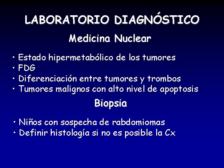 LABORATORIO DIAGNÓSTICO Medicina Nuclear • Estado hipermetabólico de los tumores • FDG • Diferenciación