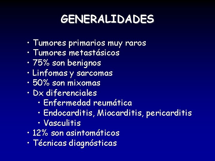 GENERALIDADES • Tumores primarios muy raros • Tumores metastásicos • 75% son benignos •