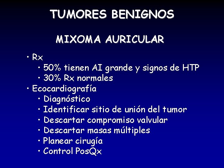 TUMORES BENIGNOS MIXOMA AURICULAR • Rx • 50% tienen AI grande y signos de