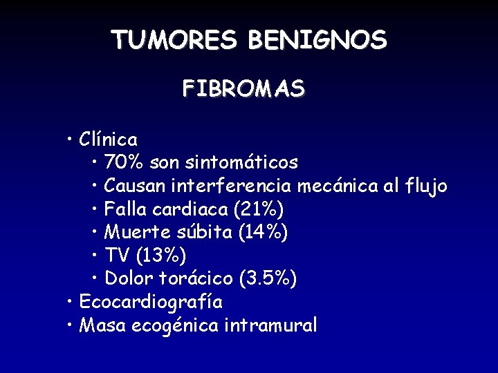 TUMORES BENIGNOS FIBROMAS • Clínica • 70% son sintomáticos • Causan interferencia mecánica al