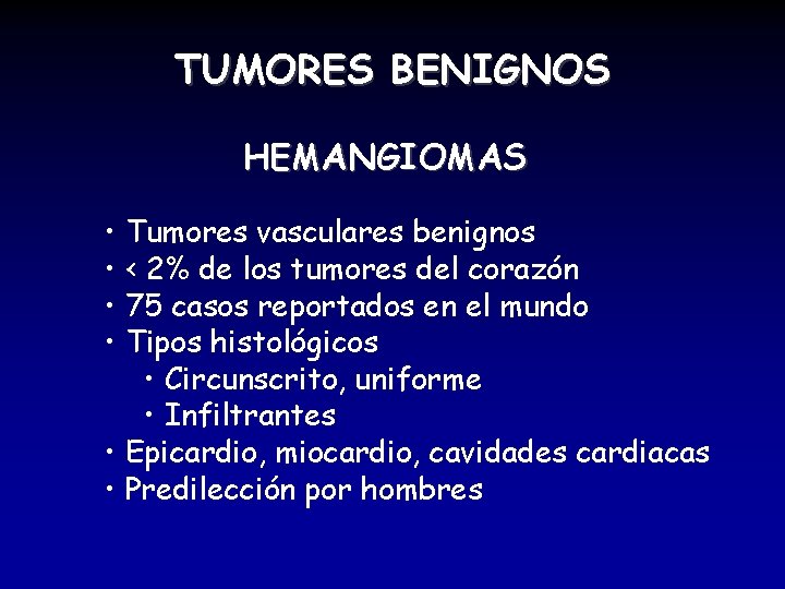TUMORES BENIGNOS HEMANGIOMAS • Tumores vasculares benignos • < 2% de los tumores del