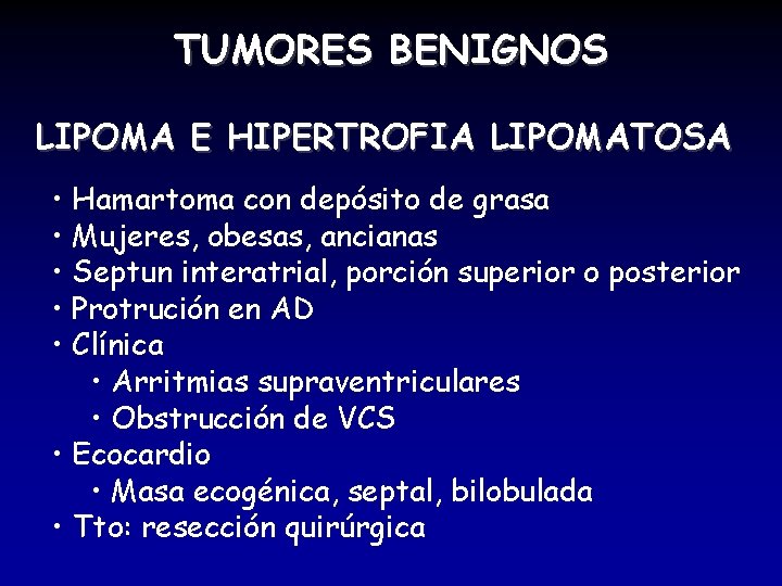 TUMORES BENIGNOS LIPOMA E HIPERTROFIA LIPOMATOSA • Hamartoma con depósito de grasa • Mujeres,