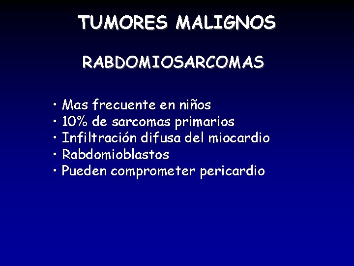 TUMORES MALIGNOS RABDOMIOSARCOMAS • Mas frecuente en niños • 10% de sarcomas primarios •
