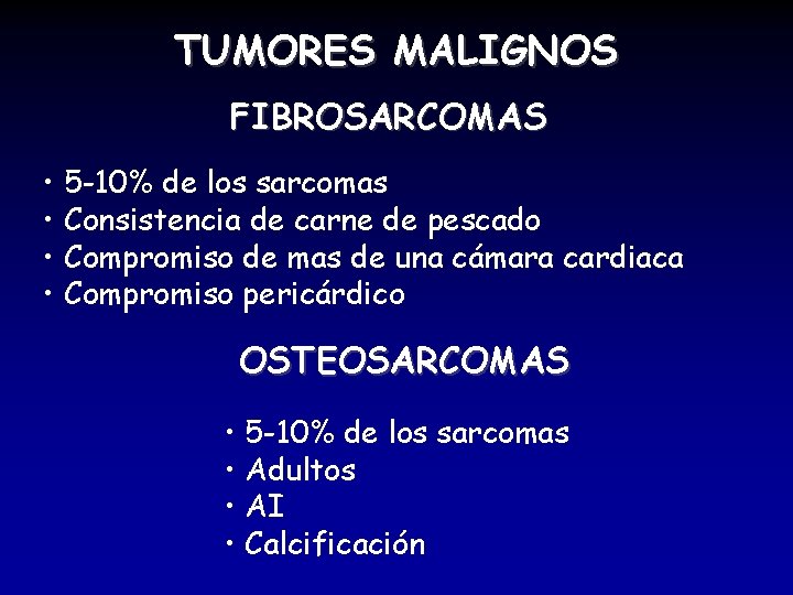 TUMORES MALIGNOS FIBROSARCOMAS • 5 -10% de los sarcomas • Consistencia de carne de