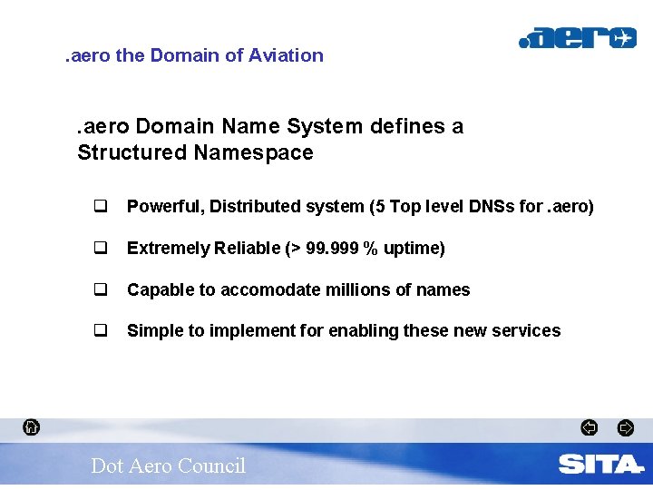 . aero the Domain of Aviation . aero Domain Name System defines a Structured