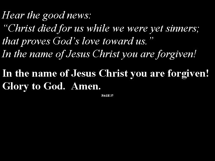 Hear the good news: “Christ died for us while we were yet sinners; that Hear the good news: “Christ died for us while we were yet sinners; that