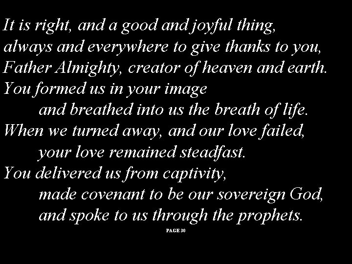 It is right, and a good and joyful thing, always and everywhere to give It is right, and a good and joyful thing, always and everywhere to give