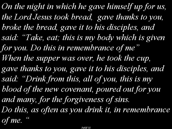 On the night in which he gave himself up for us, the Lord Jesus On the night in which he gave himself up for us, the Lord Jesus