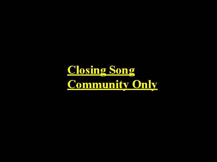 Closing Song Community Only Closing Song Community Only