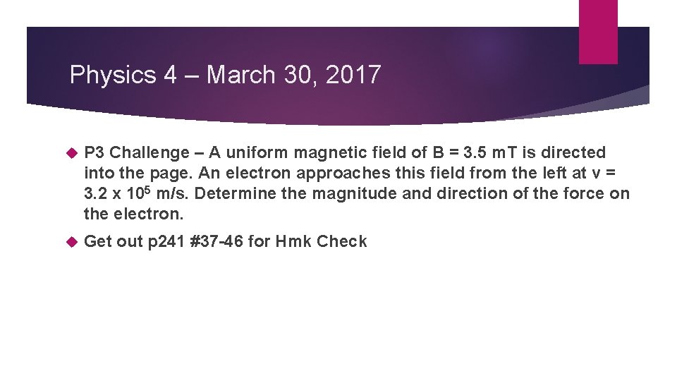 Physics 4 – March 30, 2017 P 3 Challenge – A uniform magnetic field