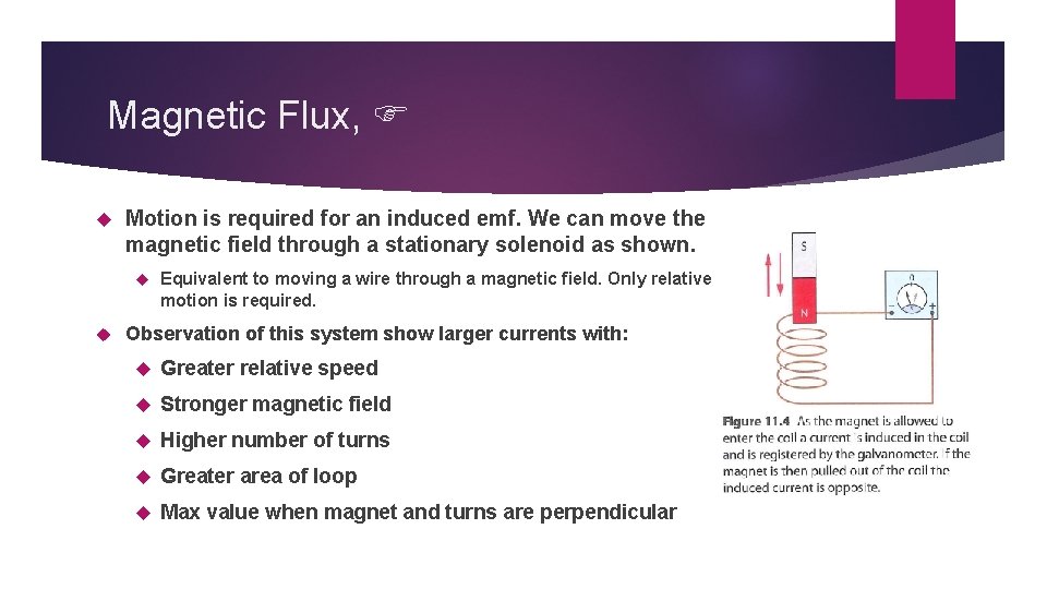 Magnetic Flux, Motion is required for an induced emf. We can move the magnetic